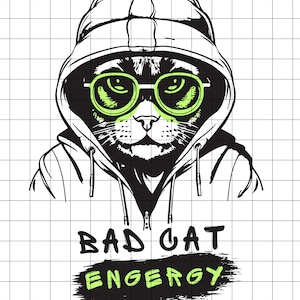 May include: Black and white graphic of a cat wearing a hoodie and neon green glasses. The cat has a stern expression. Below the cat is the text "BAD CAT ENERGY" in a distressed font, with "ENERGY" in neon green.