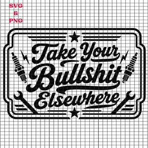 Puede incluir: Diseño gráfico en blanco y negro con el texto "Take Your Bullshit Elsewhere". El diseño incluye un borde rectangular, estrellas, rayos, bujías y llaves. Las palabras están en una fuente audaz y estilizada.