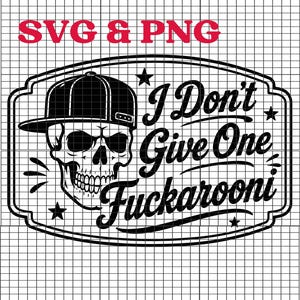 May include: A black and white graphic design featuring a skull wearing a baseball cap and sunglasses. The text reads "I Don't Give One Fuckarooni" in a stylized font, with "SVG & PNG" in red at the top.
