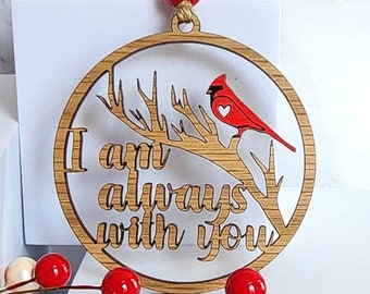 Memorial Cardinal Ornament - Keepsake - Remembrance - Loved One - I Am Always With You