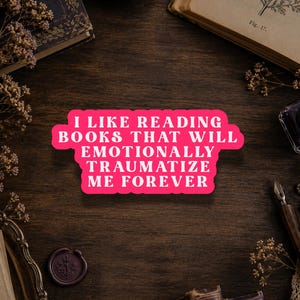 Emotionally Traumatizing Books Sticker: Dark Romance Reader Vinyl