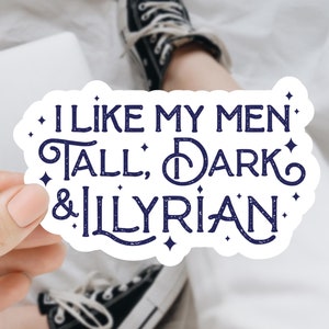 I Like my Men Tall Dark and Illyrian Sticker, Bookish Fantasy Sticker, Waterproof Sticker for Kindle, Laptop, Tumbler, Gift for Book Lover