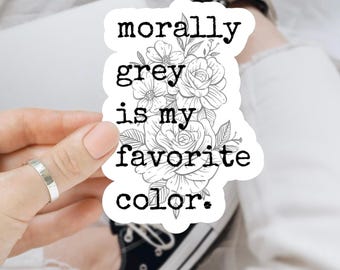 Morally Grey Sticker | Dark Romance Bookish Decal | Glossy or Glitter Spicy Reader Gift