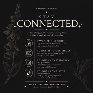 May include: A black graphic with white text reading STAY CONNECTED, FOXGLOVE BOOK CO., and instructions to follow the shop on Instagram and TikTok, subscribe to emails, and favorite the shop, decorated with white line art of foxglove flowers.