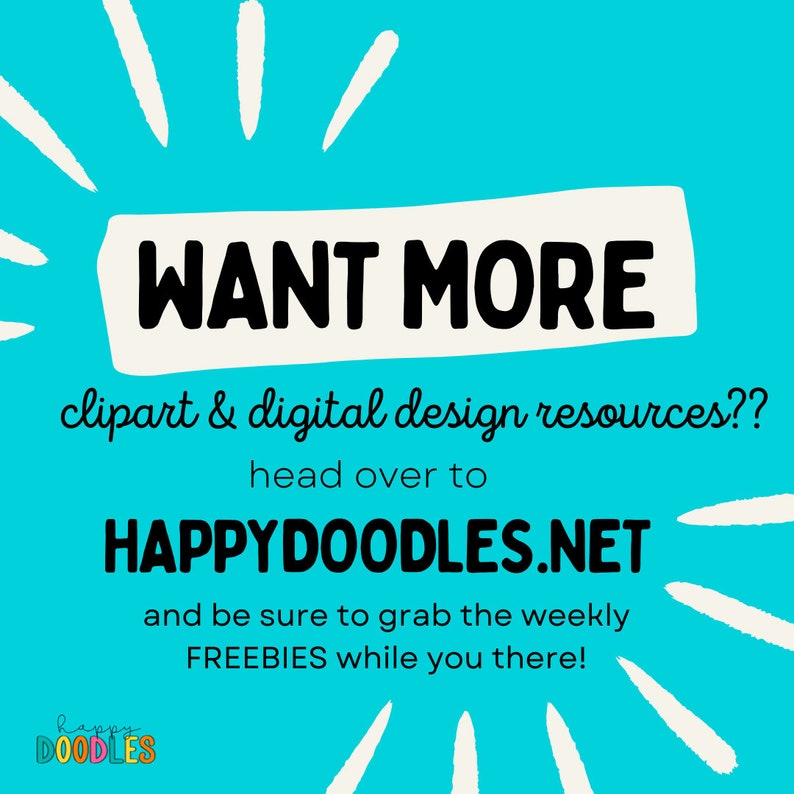 May include: A blue background with white rays emanating from the center. The text "WANT MORE clipart & digital design resources?? head over to HAPPYDOODLES.NET and be sure to grab the weekly FREEBIES while you there!" is written in black text.