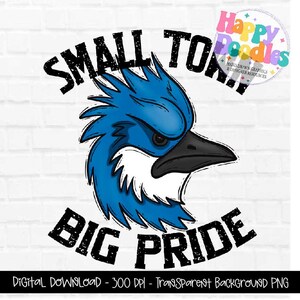 Blue Jays Small Town Big Pride Tshirt Design PNG, Preppy Mascot, School Mascot Digital Design, Hand Drawn, Team School Spirit