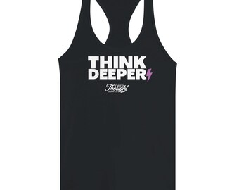 Think Deeper  Racerback Tank in Feminine Sizing