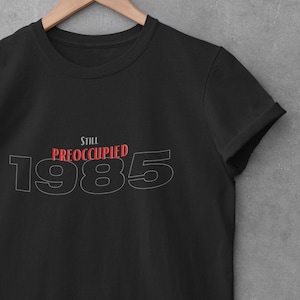 Preoccupied with 1985 Shirt | 80's Tshirt | Bowling for Soup T-shirt |  1980's Tee | 80's Lover Gift