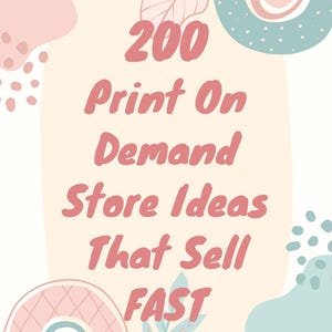 Może przedstawiać: Grafika cyfrowa z tekstem "200 Print On Demand Store Ideas That Sell FAST" w różowym, odręcznym stylu. Tło jest jasnobeżowe z różowymi i turkusowymi kształtami dekoracyjnymi.