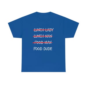 Food Dude Shirt | Male Lunch Lady | Cafeteria Shirt | Lunch Lady Shirt | Cafeteria Staff Christmas Gift