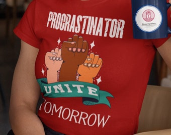 T Shirt Procrastinator Unite Tomorrow  Ladies Premium