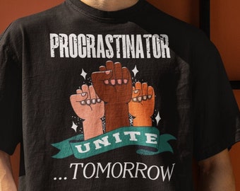 T Shirt Procrastinator Unite Tomorrow  Premium