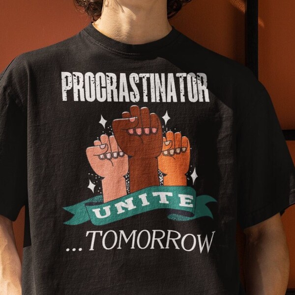 T Shirt Procrastinator Unite Tomorrow  Premium