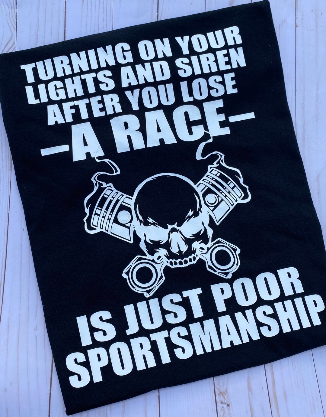 Turning on Lights and Sirens / Race Shirt / Poor Sportmanship / Lose a ...
