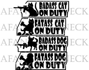 Cats and Dogs 4pk Bundle! Fatass on duty Badass on duty   svg png jpg dxf Digital Cut Files for Cricut, Bundle 4 Images! SAVE