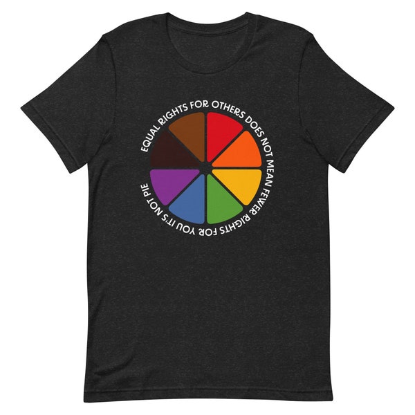 Equal Rights For Others Does Not Mean Fewer Rights For You It's Not Pie T-Shirt, LGBT Rainbow Outfit, Pride Tee, Support LGBTQ Tee, Equality