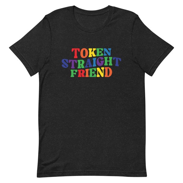 Token Straight Friend T-Shirt, Gay Queer Shirt, LGBTQ Pride Month Shirt, Human Rights Shirts, Couple T-Shirt