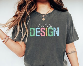 Let's Design Shirt, Design Maker Shirt, Favorite Designer Shirt, Designing Lover Shirt, Interior Decorator, Interior Designer Shirt