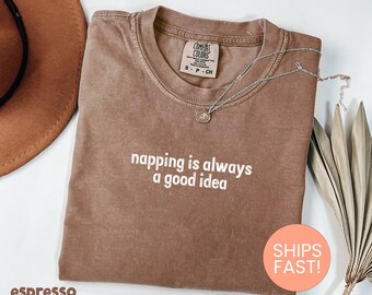 Comfort Colors® Napping Is Always A Good Idea Shirt, Funny Napping Shirt, Nap Lover Gift, Nap Shirt, Gift For Napper, Napper Shirt