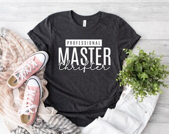 Professional Master Thrifter Shirt, Yard Sale Lover Shirt, Gift for Thrifter, Thrift Clothing, Thrifting Shirt, Thrift Haul Shirt,Thrift Tee