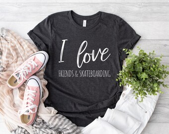 Eu amo amigos e camisa de skate, camisa de presente de skatista, camiseta de patinação engraçada, camisa de presente de skatista, camiseta de skate, camisa de patinação