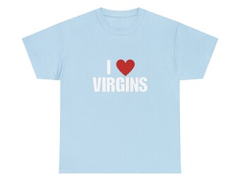 I Love Virgins T-shirt, I Heart Virgins Tee Shirt - Etsy