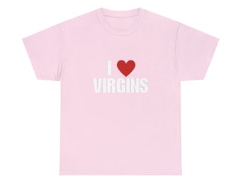 I Love Virgins T-shirt, I Heart Virgins Tee Shirt - Etsy 