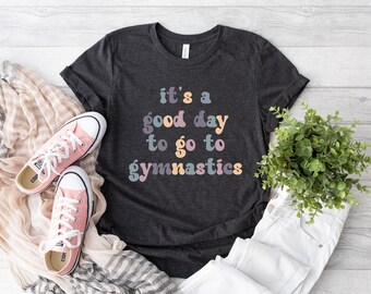 It's A Good Day To Go To Gymnastics Shirt, Gym Apparel, Cartwheel Shirt, Gymnastics Life, Cool Gymnastics Shirt, Gymnastics Shirt