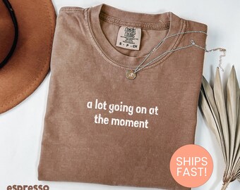 Comfort Colors® A Lot Going On At The Moment Shirt, New Eras Movie Shirt, Concert Shirt, Trendy Graphic Shirt, Song Shirt, Funny Tour Shirt
