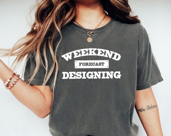 Weekend Forecast Designing Shirt, Design Shirt, Creator Shirt, Funny Designer Shirt, Designer Gift, Interior Designing, Design Shirt
