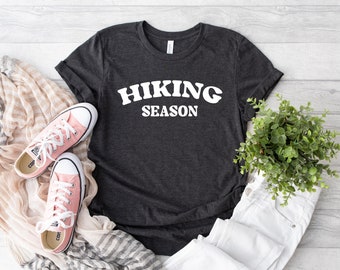 Hiking Season Shirt, Hiker Shirt, Hiking Shirt, Camping Shirt, Mountains Shirt, Nature Lover Shirt,  Funny Camping Shirt, Family Camp Shirts