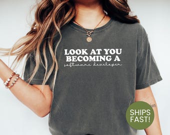 Look At You Becoming A Software Developer Shirt, Future Programmer Shirt, Coder Tee, Developer Gift, Tech Enthusiast Apparel, Coding Shirt