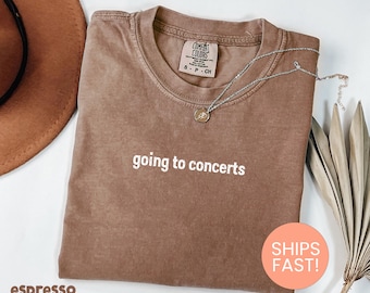 Comfort Colors® Going To Concerts Shirt, Music Lover Shirt, Concert Goer Shirt, Live Music Shirt, Gift For Concerts, Funny Concert Shirt
