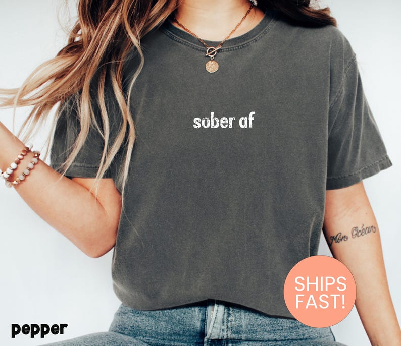 Comfort Colors® Sober Af Shirt, Sobriety Shirt Recovery Shirt, Inspiration Recovery Shirt, Sobriety Gift for Men, Motivational Gift image 2