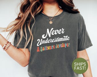 Never Underestimate a Software Developer Shirt, Funny Coder Tee, Programmer Gift, Coding Life T-Shirt, Geeky Developer Shirt, Tech Humor