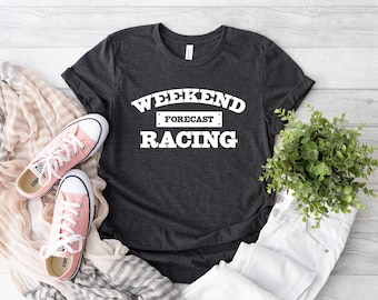 Weekend Forecast Racing Shirt, Fast Cars Shirt, Race Vibes Shirt, Car Racing TShirt, Funny Racing Shirt, Cars Lover Shirt, Racing Shirt