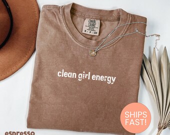 Comfort Colors® Clean Girl Energy Shirt, Self Care Tee, Minimalist Graphic Tee, Wellness Aesthetic Tee, Simple Style Shirt, Trendy Shirt