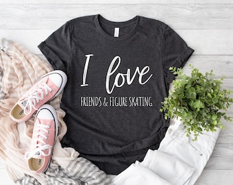 I Love Friends And Figure Skating Shirt, Ice Skating Gift, Funny Ice Skating, Gift for Ice Skater, Girls Ice Skating Tee,Speed Skating Shirt