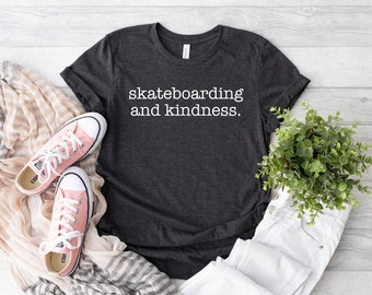 Camisa de skate e bondade, camisa de grupo de skate, camiseta de patinação engraçada, camiseta de skate, camisa para amantes de skate, camisa de skatista