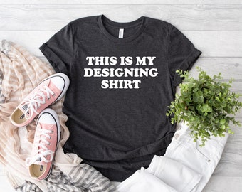 This Is My Designing Shirt, Future Interior Designer, Interior Decorator, Gift For Designer, Interior Designer Shirt, Design Maker Shirt