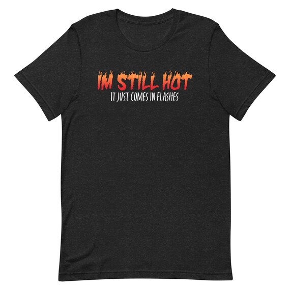 Funny menopause t shirts on sale