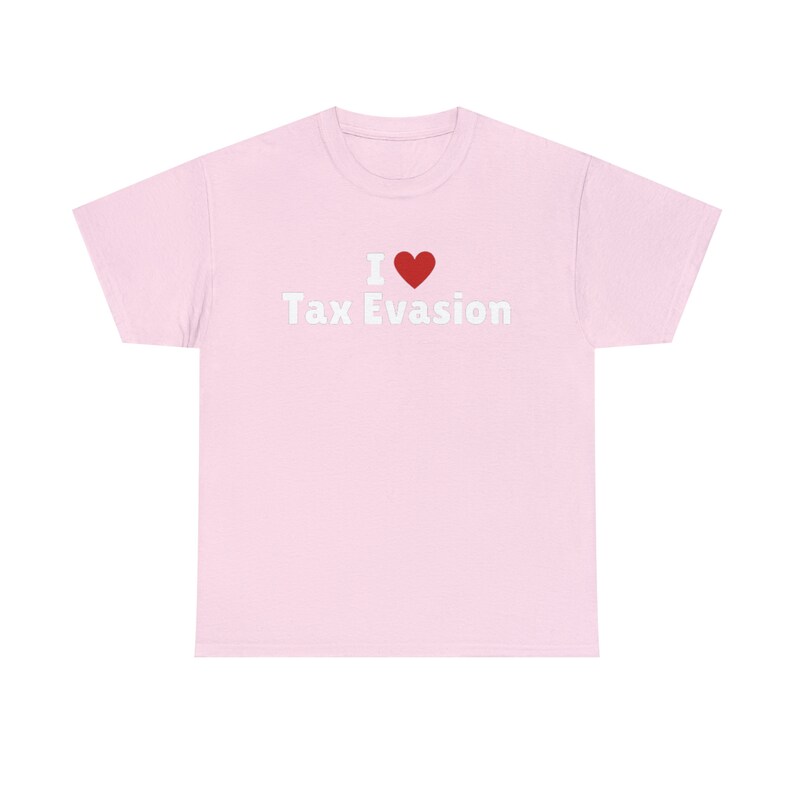 I Love Tax Evasion Tshirt I Heart Tax Evasion Tee Shirt Etsy