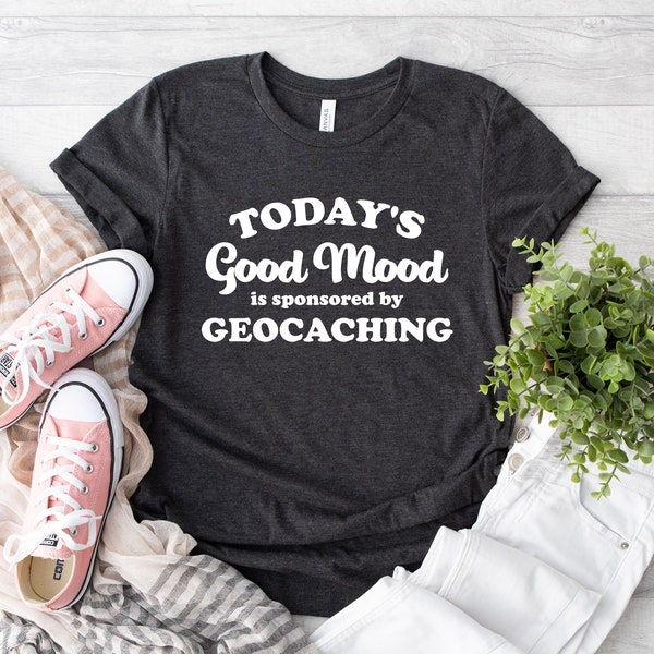 Today's Good Mood Is Sponsored By Geocaching Shirt, Geocaching Tee, Geo Caching Shirt, Caching Shirt, Geocache Swag, Geocaching Gift