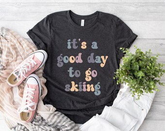 It's A Good Day To Skiing Shirt, Funny Skiing Shirt, Skiing Lover Gift, Ski Shirt, Snow Skiing Tee, Family Matching Sports T-shirt