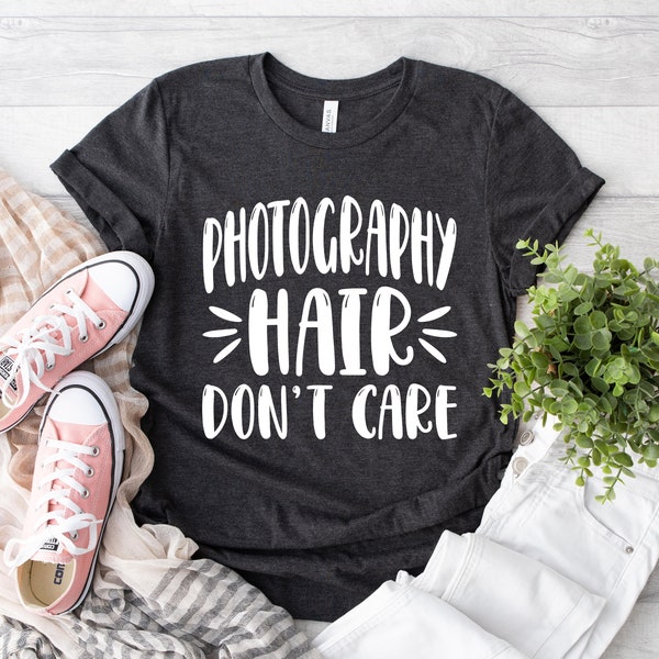Photography Hair Don't Care Shirt, Photography Tee, Camera Art Shirt, Photography Lover Tee, Photographer Life, Photo Shirt, Camera Tee