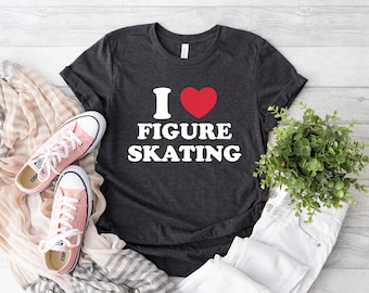 I Love Figure Skating Shirt, Skating Lover Shirt, Ice Skater Shirt, Gift for Ice Skater, Ice Skating Shirt, Figure Skating Shirt,Skating Tee