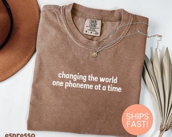 Comfort Colors® Changing The World One Phoneme At A Time Shirt, Science Of Reading Shirt, Dyslexia Shirt, Kindergarten Teacher Shirt