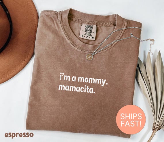 Comfort Colors® I'm a Mommy Mamacita, Mom Appreciation Shirt, Mothers Day Gift, Funny Huda Quote, Love Island Shirt, Amaya Papaya