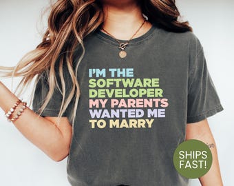 I'm a Software Developer My Parents Wanted Me to Marry Shirt, Funny Coder Tee, Tech Humor Gift, Programmer T-Shirt, Geeky Developer Shirt
