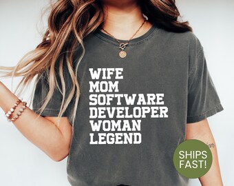 Wife, Mom, Software Developer, Woman Legend Shirt, Empowered Female Developer, Programmer Mom, Tech Mom Shirt, Strong Woman Shirt